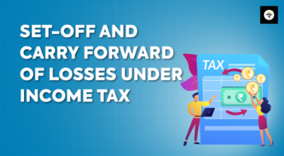 Understanding Set Off and Carry Forward of Losses in Income Tax